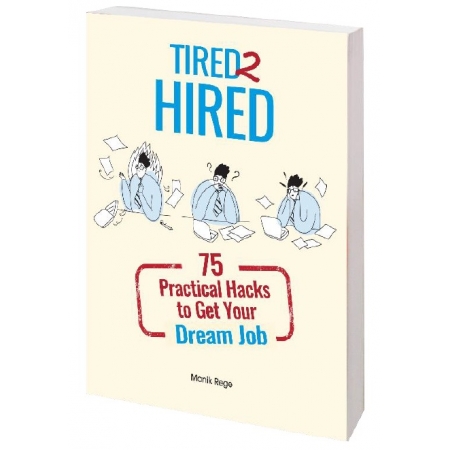 Tired 2 Hired - 75 Practical Hacks to Get Your Dream Job