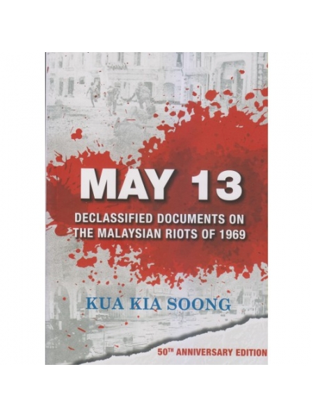 MAY 13: Declassified Documents on the Malaysian Riots (50th Anniversary Edition)