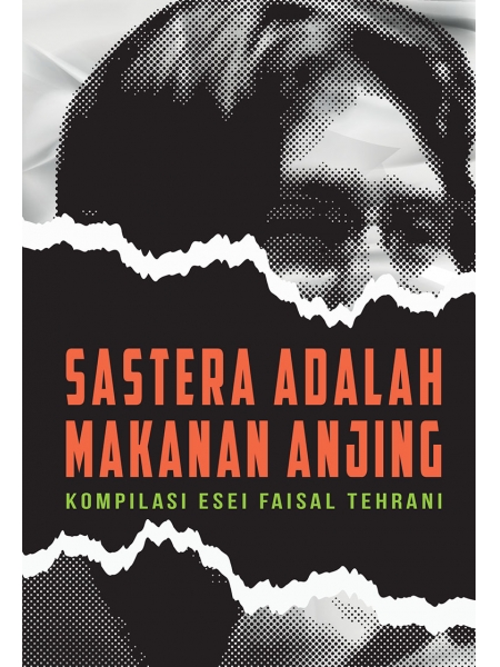 SASTERA ADALAH MAKANAN ANJING : Sebuah Kompilasi Esei 