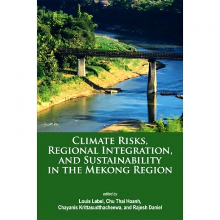 【有店书铺】CLIMATE RISKS, REGIONAL INTEGRATION, AND SUSTAINABILITY IN THE MEKONG REGION