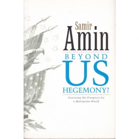 BEYOND US HEGEMONY? BY SAMIR AMIN
