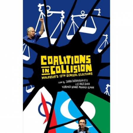 COALITIONS IN COLLISION: MALAYSIA'S 13TH GENERAL ELECTIONS