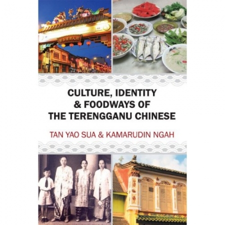 CULTURE, IDENTITY & FOODWAYS OF THE TERENGGANU CHINESE