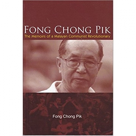 FONG CHONG PIK: THE MEMOIRS OF A MALAYAN COMMUNIST REVOLUTIONARY