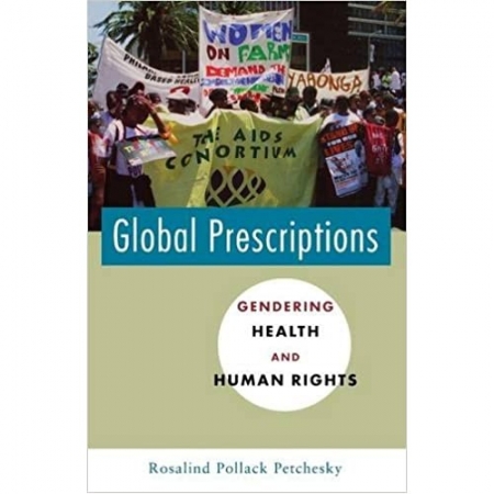 GLOBAL PRESCRIPTIONS: GENDERING HEALTH AND HUMAN RIGHTS