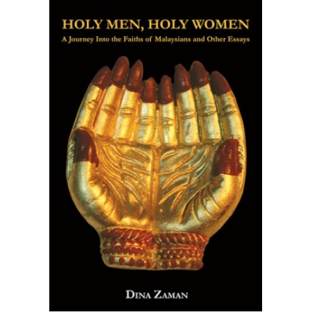 HOLY MEN, HOLY WOMEN: A JOURNEY INTO THE FAITHS OF MALAYSIANS AND OTHER ESSAYS