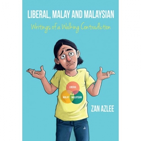 LIBERAL, MALAY AND MALAYSIAN: WRITINGS OF A WALKING CONTRADICTION