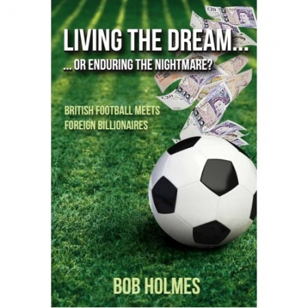 LIVING THE DREAM... OR ENDURING THE NIGHTMARE? BRITISH FOOTBALL MEETS FOREIGN BILLIONAIRES