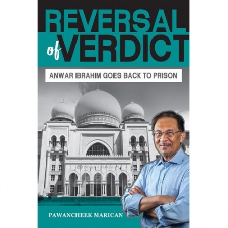REVERSAL OF VERDICT: ANWAR IBRAHIM GOES BACK TO PRISON