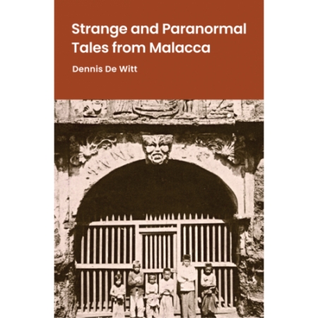 STRANGE AND PARANORMAL TALES FROM MALACCA