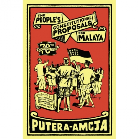 THE PEOPLE’S CONSTITUTIONAL PROPOSALS FOR MALAYA (70TH ANNIVERSARY EDITION)