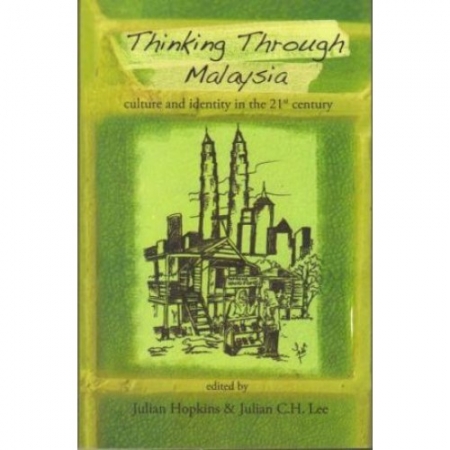 THINKING THROUGH MALAYSIA: CULTURE AND IDENTITY IN THE 21ST CENTURY