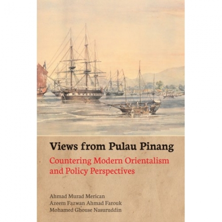 VIEWS FROM PULAU PINANG: COUNTERING MODERN ORIENTALISM AND POLICY PERSPECTIVES