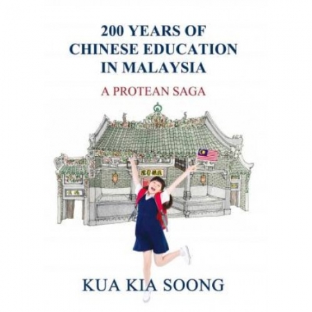 200 YEARS OF CHINESE EDUCATION IN MALAYSIA: A PROTEAN SAGA