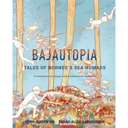 BAJAUTOPIA: TALES OF BORNEO'S SEA NOMADS