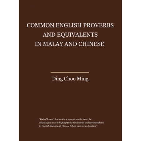 COMMON ENGLISH PROVERBS AND EQUIVALENTS IN MALAY AND CHINESE
