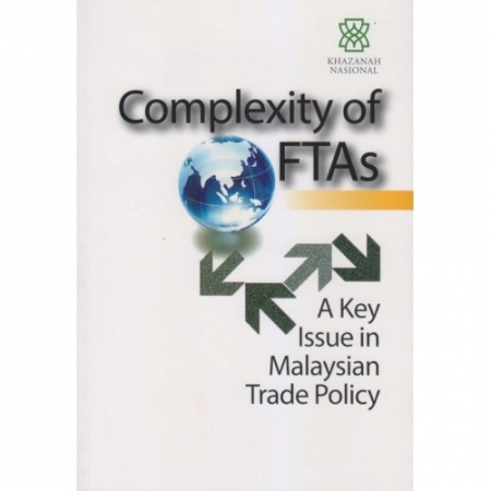 COMPLEXITY OF FTAS: A KEY ISSUE IN MALAYSIAN TRADE POLICY