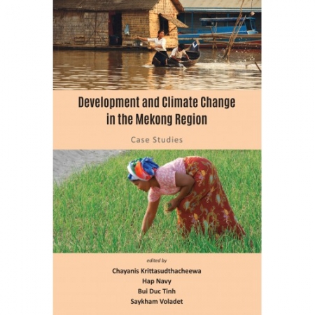 DEVELOPMENT AND CLIMATE CHANGE IN THE MEKONG REGION: CASE STUDIES