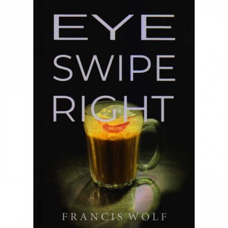 EYE SWIPE RIGHT | FRANCIS WOLF