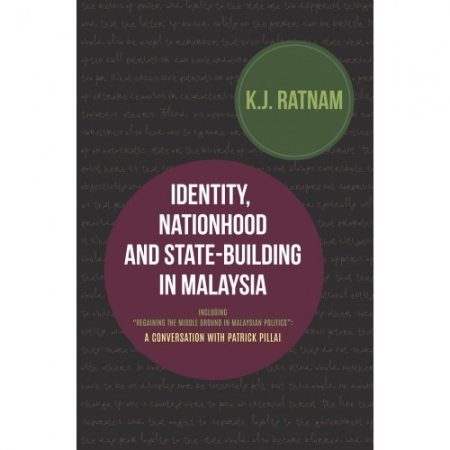 IDENTITY, NATIONHOOD AND STATE-BUILDING IN MALAYSIA