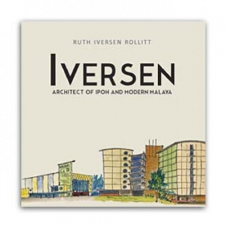 IVERSEN: ARCHITECT OF IPOH AND...