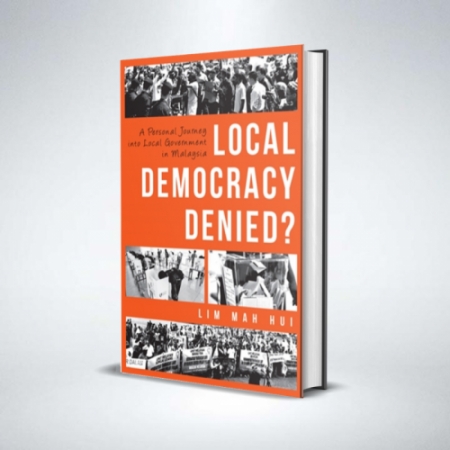 LOCAL DEMOCRACY DENIED? : A PERSONAL JOURNEY INTO LOCAL GOVERNMENT IN MALAYSIA