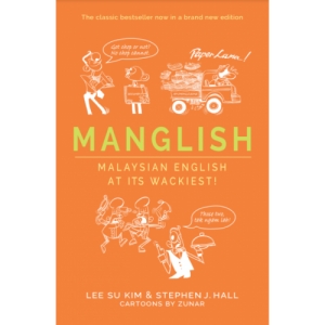 MANGLISH : MALAYSIAN ENGLISH AT ITS WACKIEST