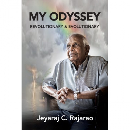 MY ODYSSEY : REVOLUTIONARY AND EVOLUTIONARY | JEYARAJ C. RAJARAO