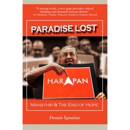 PARADISE LOST : MAHATHIR & THE END OF HOPE