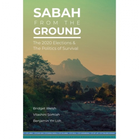 SABAH FROM THE GROUND: THE 2020 ELECTIONS & THE POLITICS OF SURVIVAL