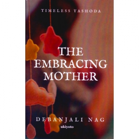 THE EMBRACING MOTHER | DEBANJALI NAG