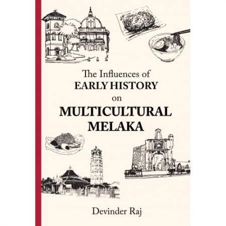 THE INFLUENCES OF EARLY HISTORY ON MULTICULTURAL MELAKA