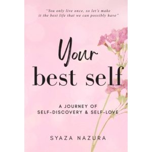 YOUR BEST SELF : A JOURNEY OF SELF-DISCOVERY AND SELF-LOVE