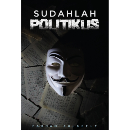 SUDAHLAH POLITIKUS BY FARHAN ZULKEFLY