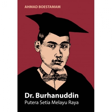DR. BURHANUDDIN : PUTERA SETIA MELAYU RAYA (EDISI 2019)