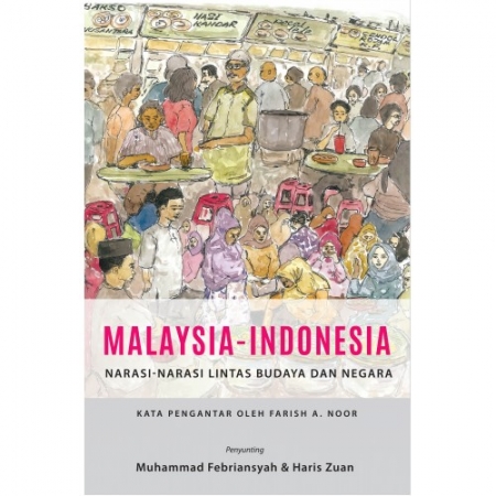 MALAYSIA-INDONESIA : NARASI-NARASI LINTAS BUDAYA DAN NEGARA