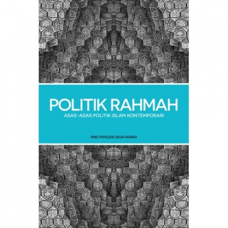 POLITIK RAHMAH: ASAS-ASAS POLITIK ISLAM KONTEMPORARI