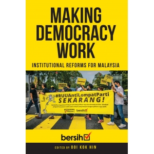 Making Democracy Work: Institutional Reforms for Malaysia