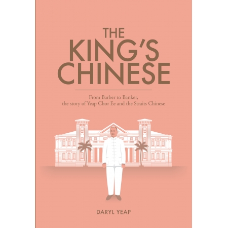 The King's Chinese: From Barber to Banker, the Story of Yeap Chor Ee