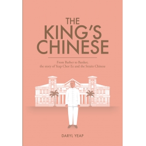 The King's Chinese: From Barber to Banker, the Story of Yeap Chor Ee