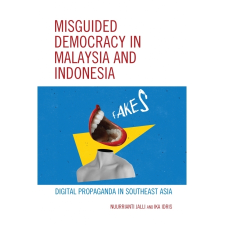 Misguided Democracy In Malaysia And Indonesia: Digital Propaganda In Southeast Asia