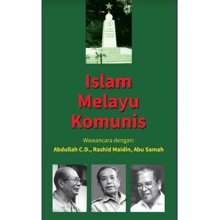 Islam Melayu Komunis: Wawancara Dengan: Abdulah C.D., Rashid Maidin, Abu Samah